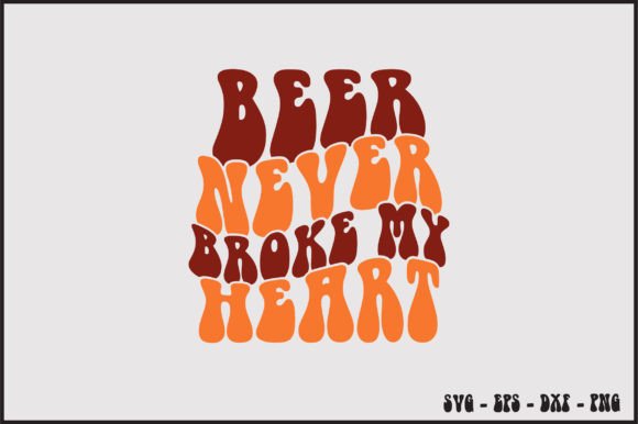 Beer Never Broke My Heart Retro Svg Review