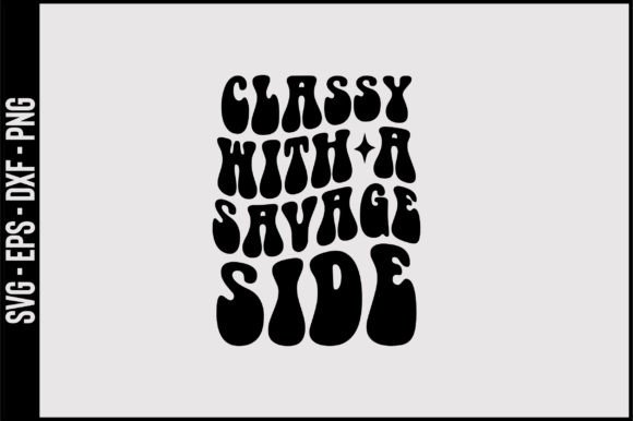 Classy with a Savage Side Retro SVG Desi Review