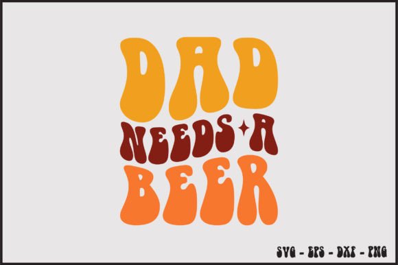 Dad Needs a Beer Retro Svg Design Review