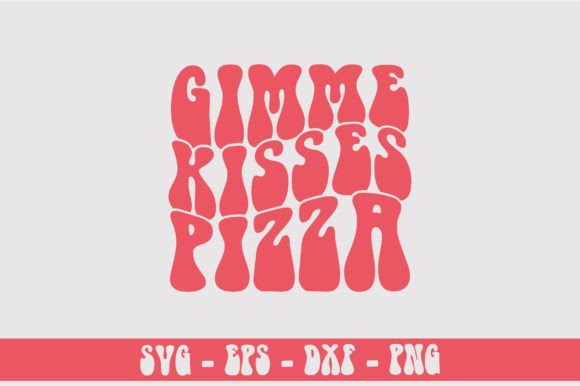 Gimme Kisses Pizza Retro Svg Design