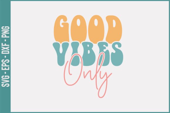 Good Vibes Only Retro Svg Design Review