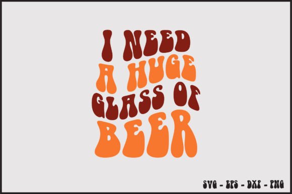 I Need a Huge Glass of Beer Retro Svg Review