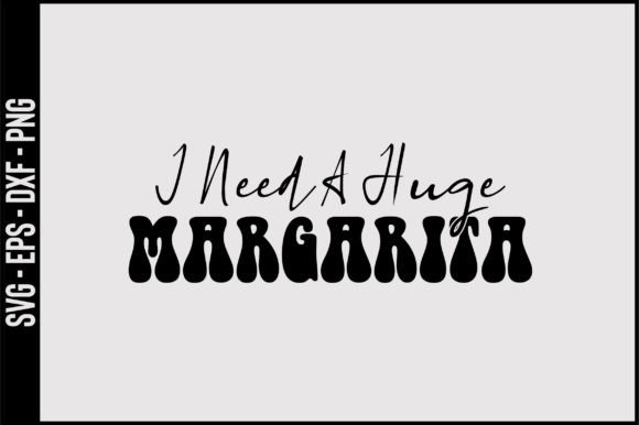 I Need a Huge Margarita Retro Svg Desig Review