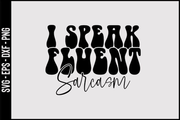 I Speak Fluent Sarcasm Retro Svg Design Review