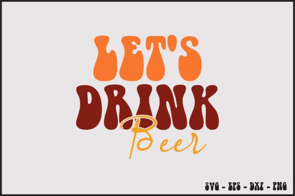Let s Drink Beer Retro Svg Design Review