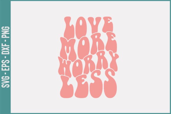 Love More Worry Less Retro Svg Design Review