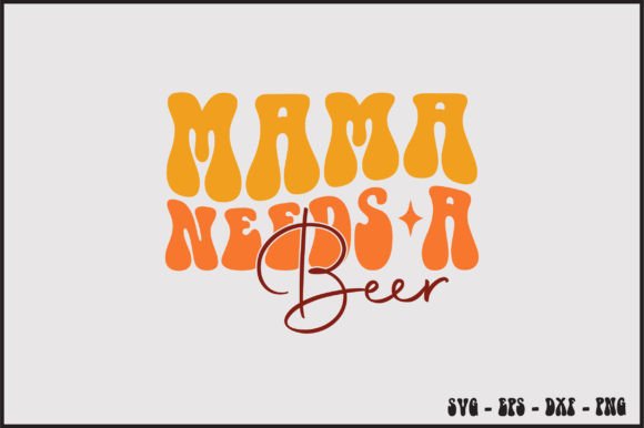 Mama Needs a Beer Retro Svg Design Review