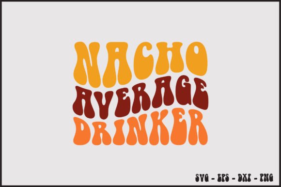 Nacho Average Drinker Retro Svg Design