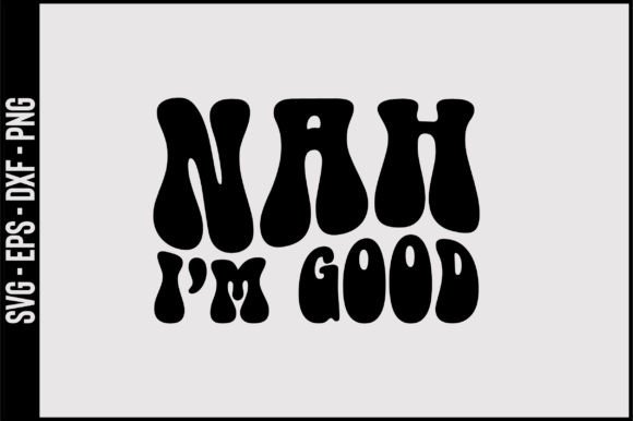 Nah, I'm Good Retro SVG Review