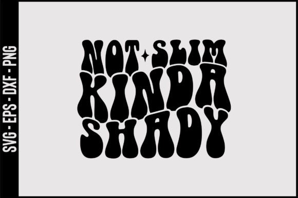 Not Slim Kinda Shady Retro Svg Design Review