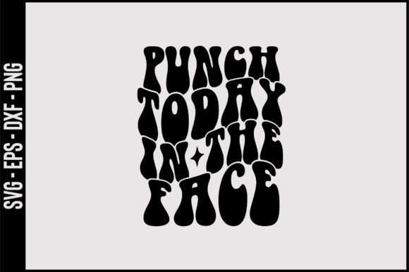 Punch Today in the Face Retro Svg Design Review