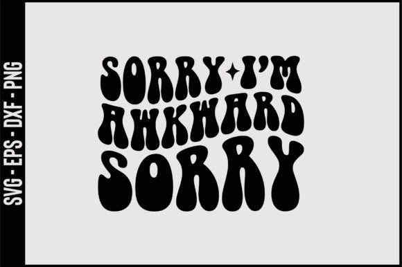 Sorry I'm Awkward Sorry Retro SVG Desig Review