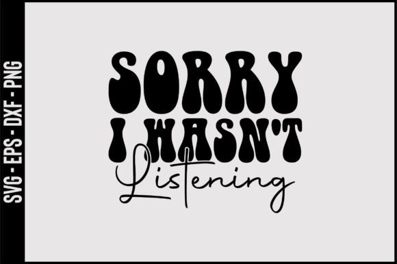 Sorry I Wasn't Listening Retro Svg Review