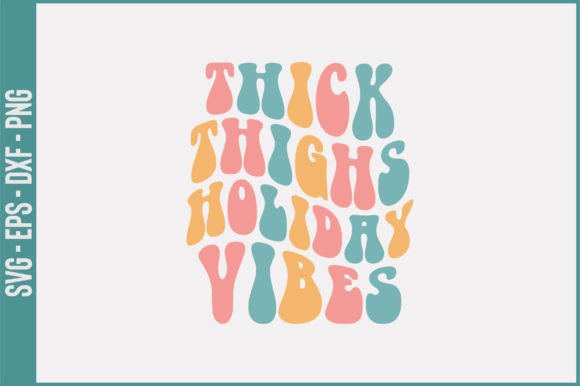 Thick Thighs Holiday Vibes Retro Svg: A Designer's Review