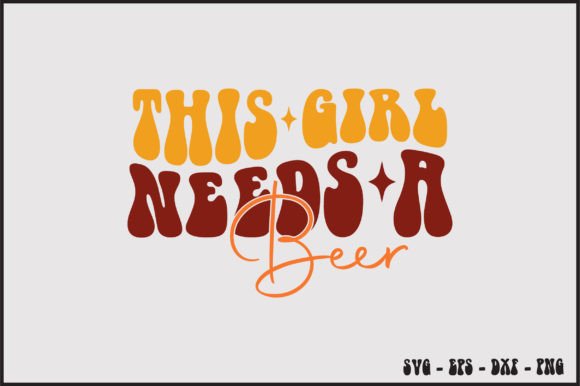 This Girl Needs a Beer Retro Svg Design