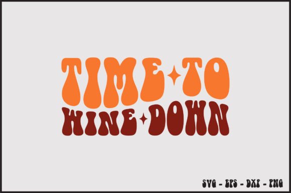 Time to Wine Down Retro Svg Design