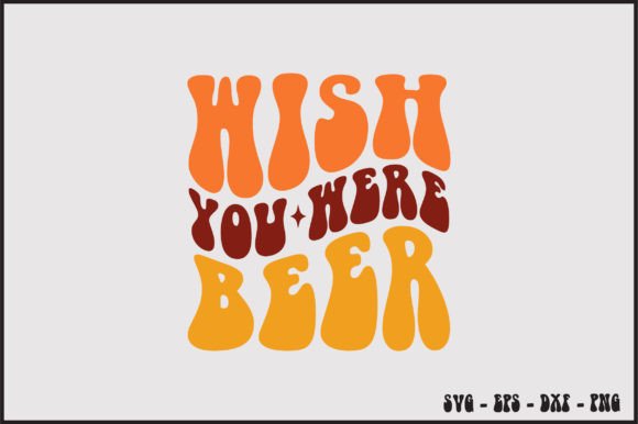 Wish You Were Beer Retro Svg Design Review